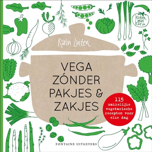 Vega zónder pakjes & zakjes: 115 makkelijke vegetarische recepten voor elke dag (Koken met Karin) von Fontaine