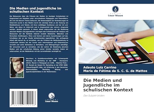 Die Medien und Jugendliche im schulischen Kontext: Das Subjekt bilden von Verlag Unser Wissen