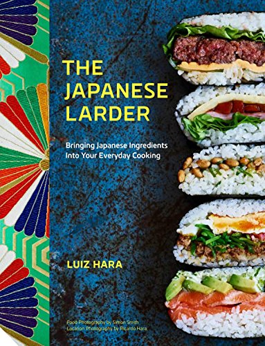 The Japanese Larder: Bringing Japanese Ingredients into Your Everyday Cooking von Jacqui Small