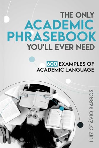 The Only Academic Phrasebook You'll Ever Need: 600 Examples of Academic Language von CreateSpace Independent Publishing Platform