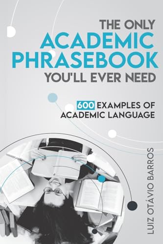 The Only Academic Phrasebook You'll Ever Need: 600 Examples of Academic Language (Academic English Unlocked) von CreateSpace Independent Publishing Platform