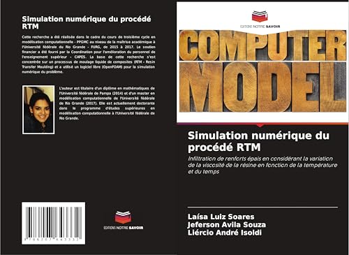Simulation numérique du procédé RTM: Infiltration de renforts épais en considérant la variation de la viscosité de la résine en fonction de la température et du temps von Editions Notre Savoir