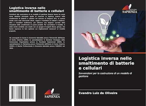 Logistica inversa nello smaltimento di batterie e cellulari: Sovvenzioni per la costruzione di un modello di gestione von Edizioni Sapienza