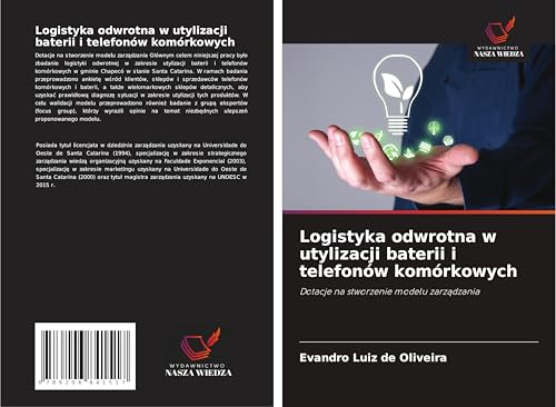 Logistyka odwrotna w utylizacji baterii i telefonów komórkowych: Dotacje na stworzenie modelu zarz¿dzania von Wydawnictwo Nasza Wiedza