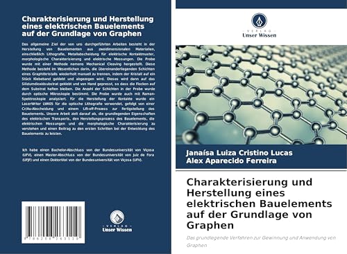 Charakterisierung und Herstellung eines elektrischen Bauelements auf der Grundlage von Graphen: Das grundlegende Verfahren zur Gewinnung und Anwendung von Graphen von Verlag Unser Wissen