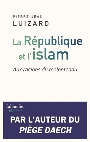 La république et l'islam: Aux racines du malentendu von TALLANDIER