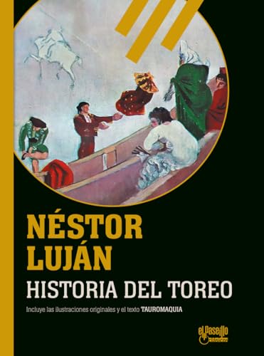 Historia del toreo: (seguido del texto "Tauromaquia") (EL PASEÍLLO CLÁSICOS, Band 1) von El Paseíllo Editorial