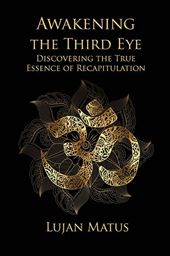 Awakening the Third Eye: Discovering the True Essence of Recapitulation