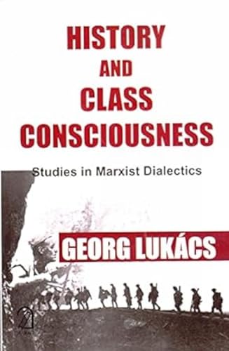 History and Class Consciousness:: Studies in Marxist Dialectics von Aakar Books