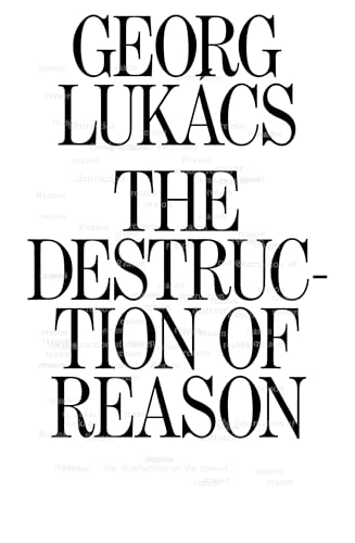 The Destruction of Reason The Destruction of Reason