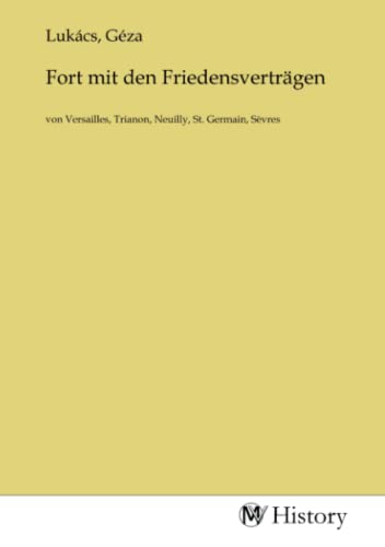 Fort mit den Friedensverträgen: von Versailles, Trianon, Neuilly, St. Germain, Sèvres: von Versailles, Trianon, Neuilly, St. Germain, Sèvres.DE