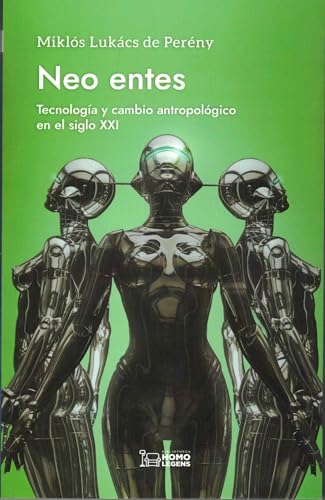 Neo entes: Tecnología y cambio antropológico en el siglo XXI