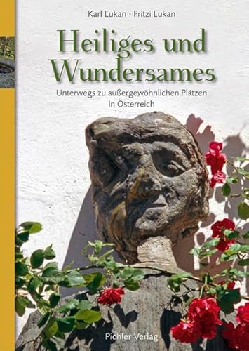 Heiliges und Wundersames: Unterwegs zu außergewöhnlichen Plätzen in Österreich