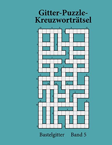 Gitter-Puzzle-Kreuzworträtsel: Bastelgitter Band 5 Gitter-Puzzle-Kreuzworträtsel: Bastelgitter Band 5