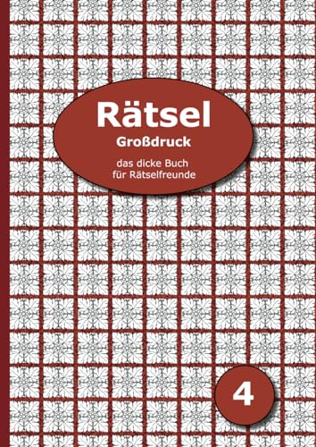 Rätsel Großdruck - das dicke Buch für Rätselfreunde 4: Schwedenrätsel, Kreuzworträtsel, Sudoku, Puzzle-Rätsel, Bastelrätsel und vieles mehr