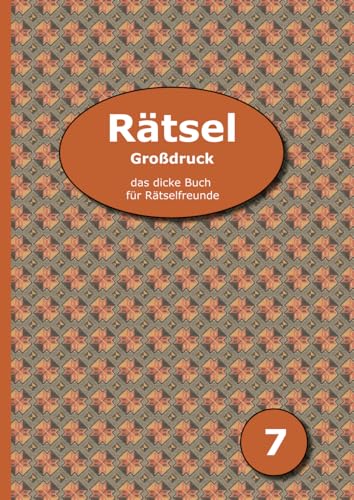 Rätsel Großdruck - das dicke Buch für Rätselfreunde 7: Schwedenrätsel, Kreuzworträtsel, Sudoku, Puzzle-Rätsel, Bastelrätsel und vieles mehr von udv