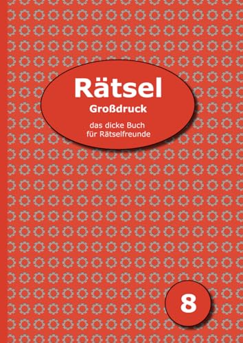 Rätsel Großdruck - das dicke Buch für Rätselfreunde 8: Schwedenrätsel, Kreuzworträtsel, Sudoku, Puzzle-Rätsel, Bastelrätsel und vieles mehr Rätsel Großdruck - das dicke Buch für Rätselfreunde 8: Schwedenrätsel, Kreuzworträtsel, Sudoku, Puzzle-Rätsel, Bastelrätsel und vieles mehr