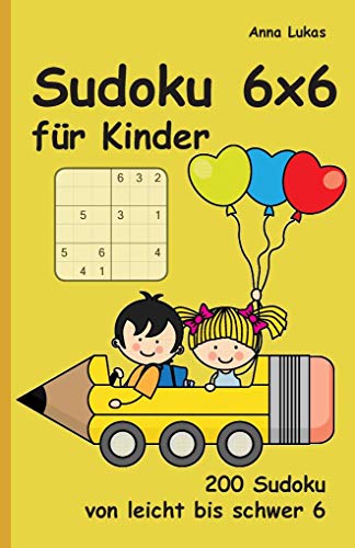 Sudoku 6x6 für Kinder: 200 Sudoku von leicht bis schwer 6
