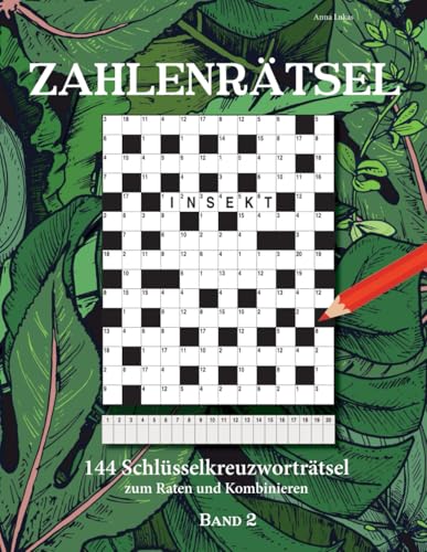 ZAHLENRÄTSEL: 144 Schlüsselkreuzworträtsel zum Raten und Kombinieren Band 2