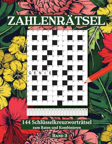 ZAHLENRÄTSEL: 144 Schlüsselkreuzworträtsel zum Raten und Kombinieren Band 3