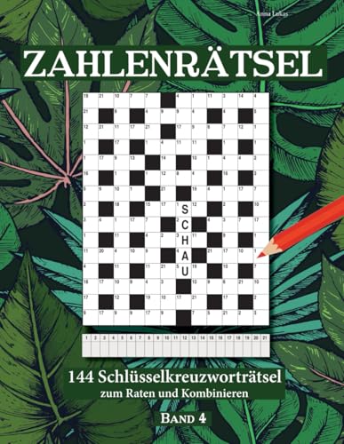 ZAHLENRÄTSEL: 144 Schlüsselkreuzworträtsel zum Raten und Kombinieren Band 4