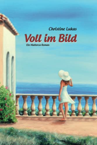 Voll im Bild - Ein Mallorca Roman: Ein Mallorca Roman