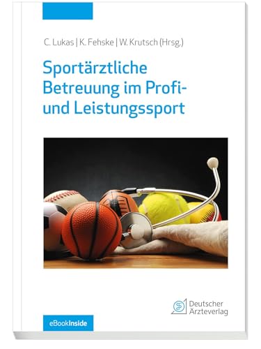 Sportärztliche Betreuung im Profi- und Leistungssport: mit eBook inside Sportärztliche Betreuung im Profi- und Leistungssport: mit eBook inside von Deutscher Ärzteverlag