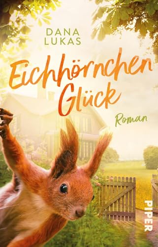 Eichhörnchenglück: Roman | Eine herzerwärmende Geschichte mit tierischem Happy End von Piper Taschenbuch
