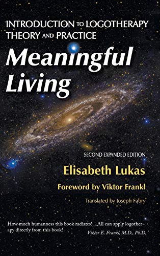 Meaningful Living: Introduction to Logotherapy Theory and Practice (Frankl's Living Logotherapy, Band 4) von Purpose Research