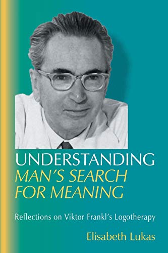 Understanding Man's Search for Meaning: Reflections on Viktor Frankl's Logotherapy (Viktor Frankl's Living Logotherapy, Band 1) von Purpose Research