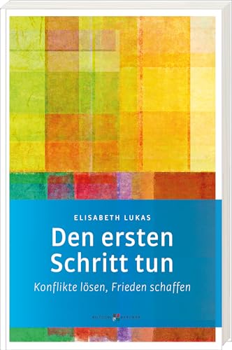 Den ersten Schritt tun: Konflikte lösen, Frieden schaffen (Edition Elisabeth Lukas) von Butzon & Bercker