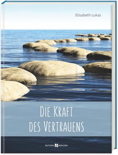 Die Kraft des Vertrauens (Edition Elisabeth Lukas) von Butzon & Bercker