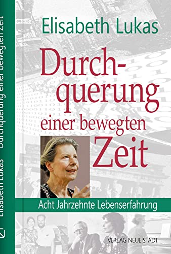 Durchquehrung einer bewegten Zeit: Acht Jahrzehnte Lebenserfahrung (Biografien)