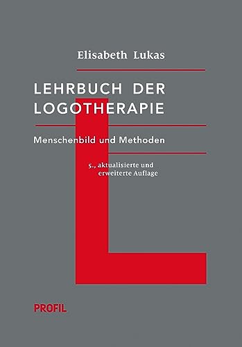 Lehrbuch der Logotherapie: Menschenbild und Methoden (Edition Logotherapie) von Profil Mchn.