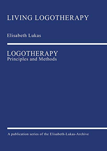 Logotherapy: Principles and Methods (Living Logotherapy)
