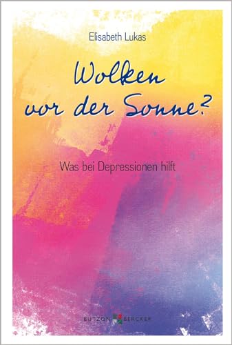 Wolken vor der Sonne?: Was bei Depressionen hilft (Edition Elisabeth Lukas) von Butzon & Bercker