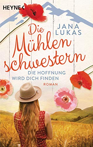 Die Mühlenschwestern - Die Hoffnung wird dich finden: Roman (Die Mühlenschwestern-Trilogie, Band 2)