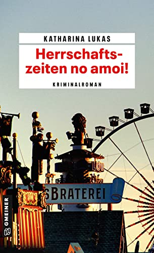 Herrschaftszeiten no amoi!: Kriminalroman (Gundi Starck)