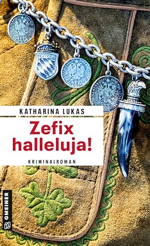 Zefix halleluja!: Kriminalroman (Gundi Starck) von Gmeiner Verlag