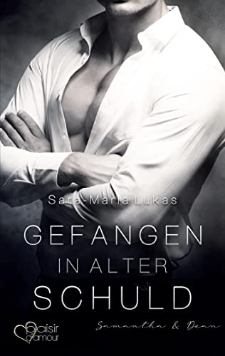 Gefangen in alter Schuld: Samantha & Dean (Danger meets Love) Gefangen in alter Schuld: Samantha & Dean (Danger meets Love) von Plaisir d'Amour Verlag