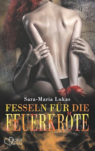Hard & Heart 7: Fesseln für die Feuerkröte von Plaisir d'Amour Verlag