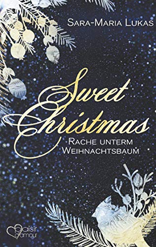 Sweet Christmas: Rache unterm Weihnachtsbaum von Plaisir d'Amour Verlag