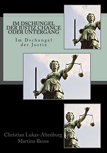 Im Dschungel der Justiz Chance oder Untergang: Im dschungel der Justiz