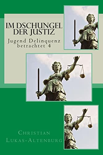 Im Dschungel der Justiz: Jugend Delinquenz betrachtet 4