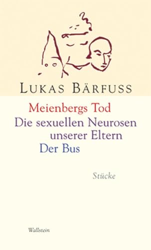 Meienbergs Tod / Die sexuellen Neurosen unserer Eltern / Der Bus. Stücke von Wallstein Verlag GmbH