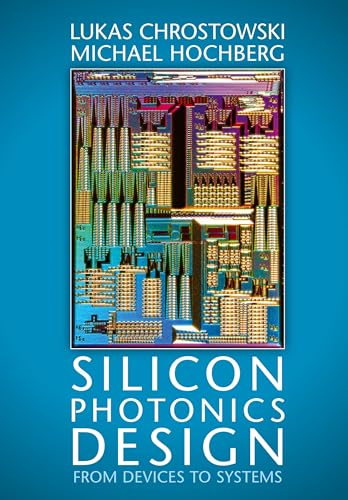 Silicon Photonics Design: From Devices to Systems von Cambridge University Press