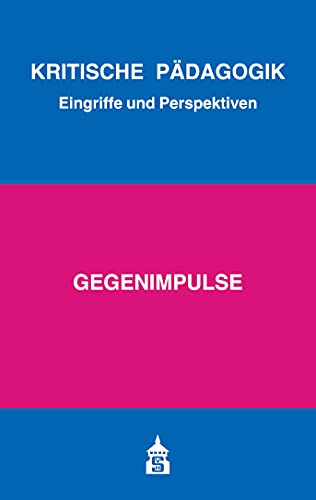 Gegenimpulse (Kritische Pädagogik - Eingriffe und Perspektiven) von Schneider Verlag GmbH