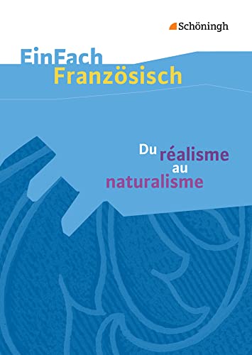 EinFach Französisch Textausgaben. Textausgaben für die Schulpraxis: EinFach Französisch Textausgaben: Du réalisme au naturalisme von Westermann Bildungsmedien Verlag GmbH