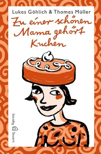 Zu einer schönen Mama gehört Kuchen (Reihe Kunterbunt) von Jacoby & Stuart