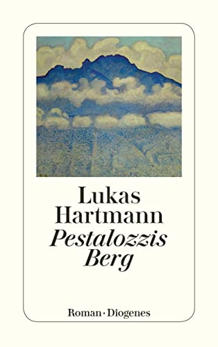 Pestalozzis Berg: Roman (detebe) von Diogenes Verlag AG